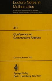 Conference on Commutative Algebra Lawrence, Kansas, 1972 Reader