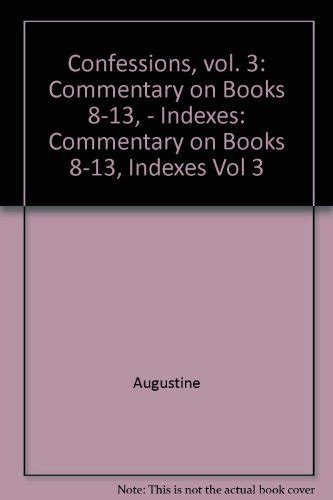 Confessions Vol 3 Commentary on Books 8-13 and Indexes PDF