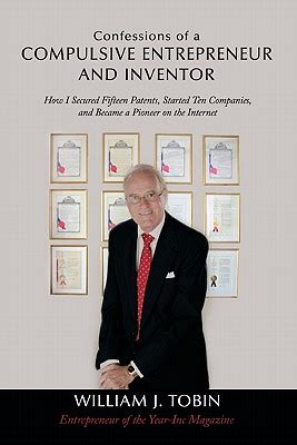 Confessions of a Compulsive Entrepreneur and Inventor How I Secured Fifteen Patents, Started Ten Co Doc