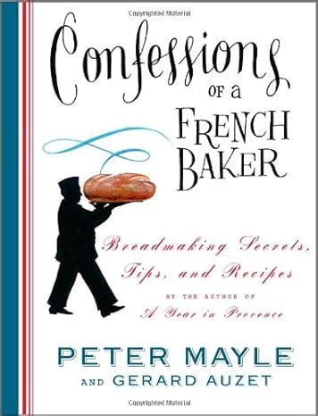 Confessions of a French Baker Breadmaking Secrets Tips and Recipes Doc