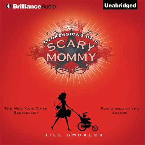 Confessions of a Scary Mommy An Honest and Irreverent Look at Motherhood The Good The Bad and the Scary by Jill Smokler 2012-04-03 PDF