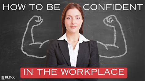 Confidence is a crucial element in the workplace.