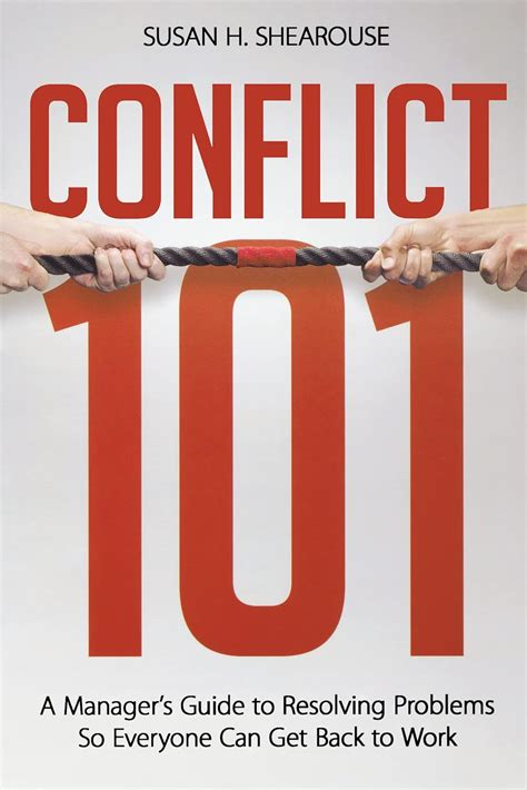 Conflict 101 A Manager's Guide to Resolving Problems So Everyone Can Get Back to Work Doc