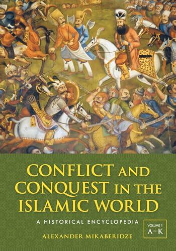 Conflict and Conquest in the Islamic World A Historical Encyclopedia PDF