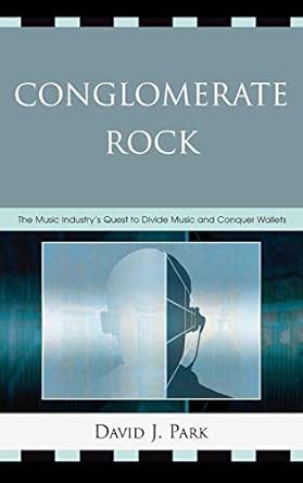 Conglomerate Rock: The Music Industry's Quest to Divide PDF