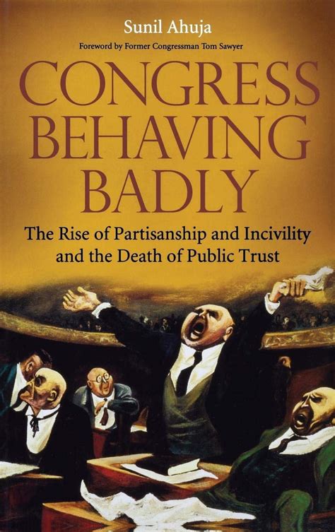 Congress Behaving Badly The Rise of Partisanship and Incivility and the Death of Public Trust Reader