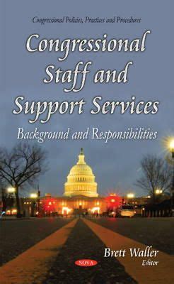 Congressional Staff and Support Services Background and Responsibilities Epub