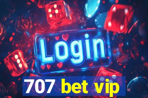 Conheça o 707 bet vip