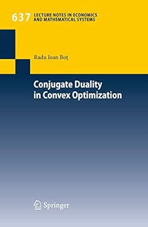 Conjugate Duality in Convex Optimization 1st Edition Reader