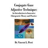 Conjugate Gaze Adjustive Technique An Introduction to Innovative Chiropractic Theory and Practice Kindle Editon