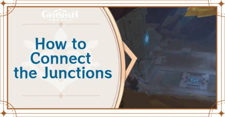 Connect the Junctions in Genshin Impact: A Comprehensive Guide