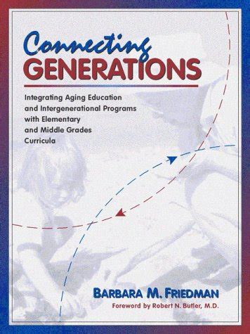 Connecting Generations Integrating Aging Education and Intergenerational Programs with Elementary a Epub