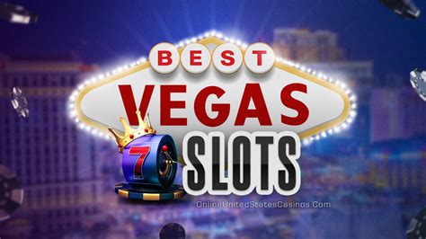 Conquer the Reels: Unveiling the Best Slots in Las Vegas