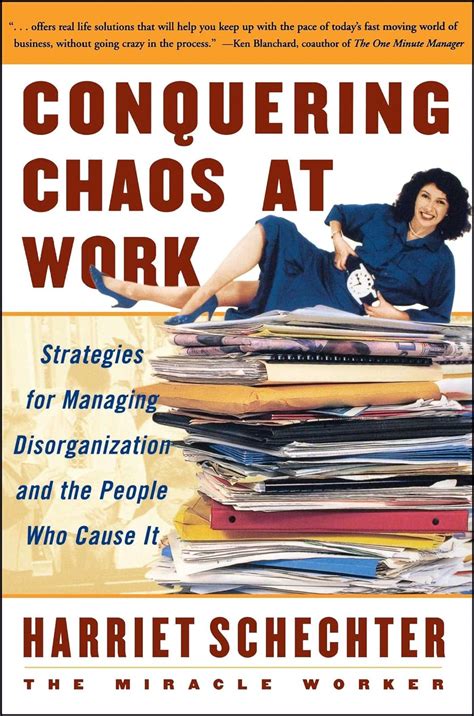 Conquering Chaos at Work Strategies for Managing Disorganization and the People Who Cause It Reader