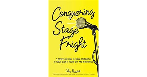 Conquering Stage Fright 5 Secrets on How to Speak Confidently in Public Even if You re Shy and Introverted Reader
