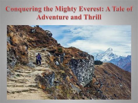 Conquering the Mighty Everest: A Journey of Tenacity, Endurance, and Triumph