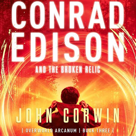 Conrad Edison and the Broken Relic Overworld Arcanum Book Three Volume 3 Kindle Editon