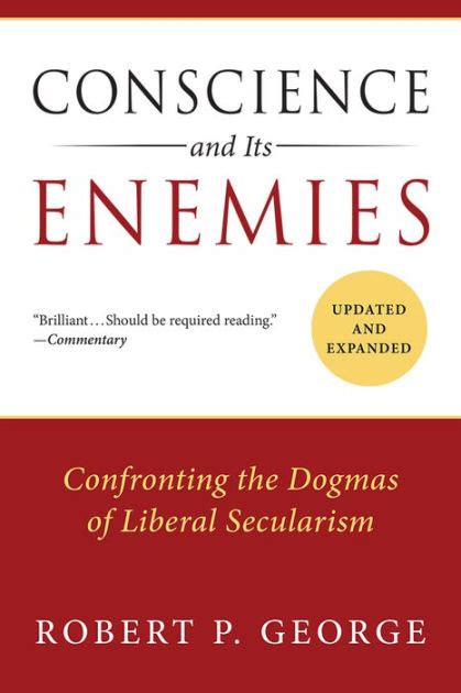 Conscience and Its Enemies Confronting the Dogmas of Liberal Secularism PDF