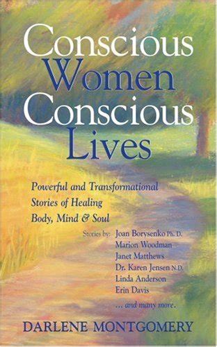 Conscious Women Conscious Lives Powerful and Transformational Stories of Healing Body Mind and Soul Kindle Editon