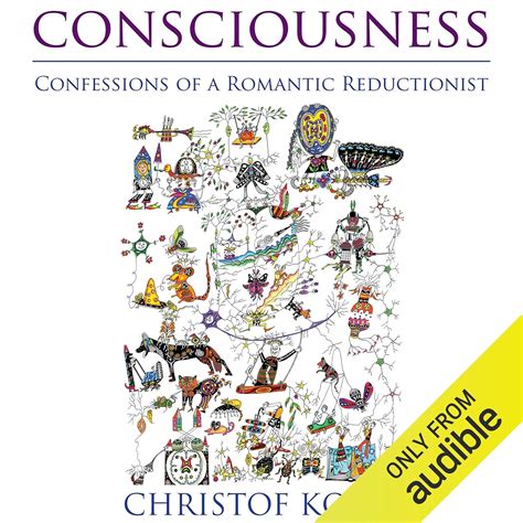 Consciousness Confessions of a Romantic Reductionist MIT Press Reader