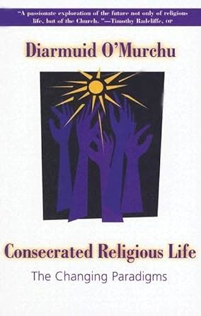 Consecrated Religious Life: The Changing Paradigms Reader