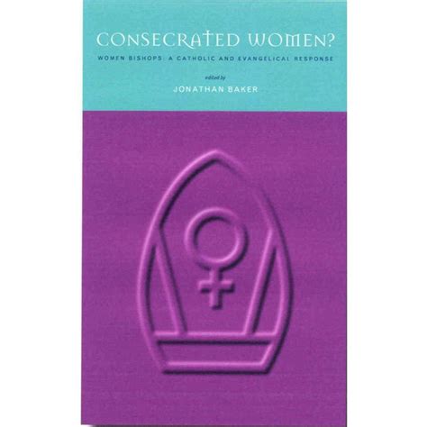 Consecrated Women? Women Bishops - A Catholic and Evangelical Response Doc