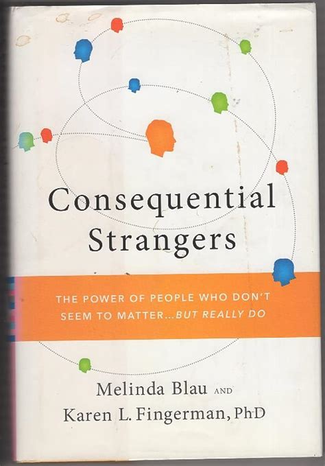 Consequential Strangers: The Power of People Who Dont Seem to Matter. . . But Really Do Doc