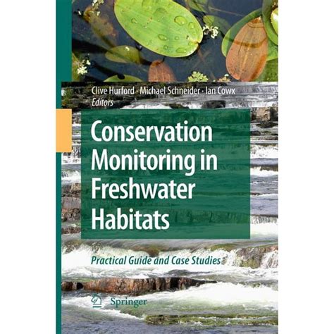 Conservation Monitoring in Freshwater Habitats A Practical Guide and Case Studies Reader