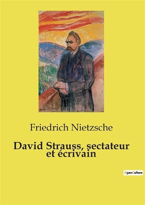 ConsidÃ©ration Inactuelle DAVID STRAUSS SECTATEUR ET Ã‰CRIVAIN French Edition Reader