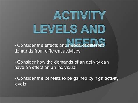 Consider the activity level: