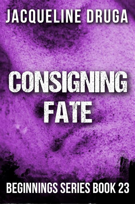 Consigning Fate Beginnings Series Book 23 Epub