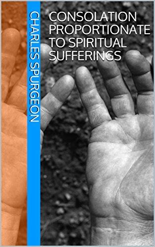 Consolation Proportionate to Spiritual Sufferings Spurgeon Sermon Collection PDF