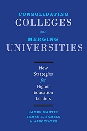 Consolidating Colleges and Merging Universities New Strategies for Higher Education Leaders Epub