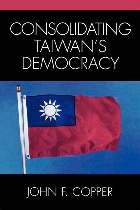 Consolidating Taiwan's Democracy Reader