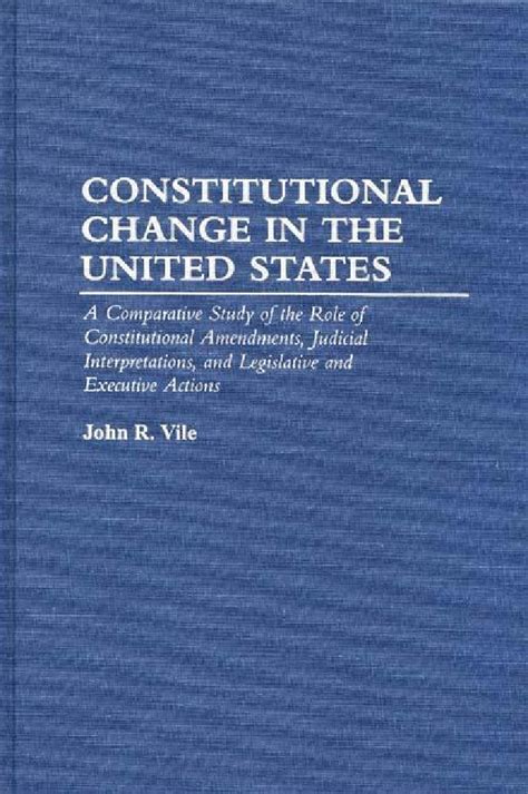 Constitutional Change in the United States A Comparative Study of the Role of Constitutional Amendm Epub