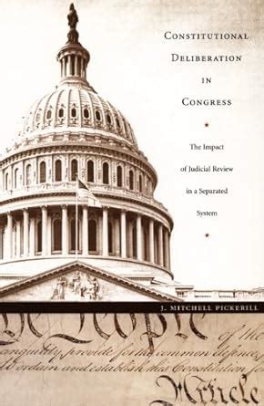 Constitutional Deliberation in Congress: The Impact of Judicial Review in a Separated System (Const PDF