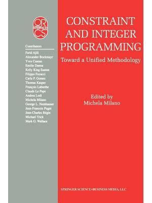 Constraint and Integer Programming Toward a Unified Methodology 1st Edition Reader