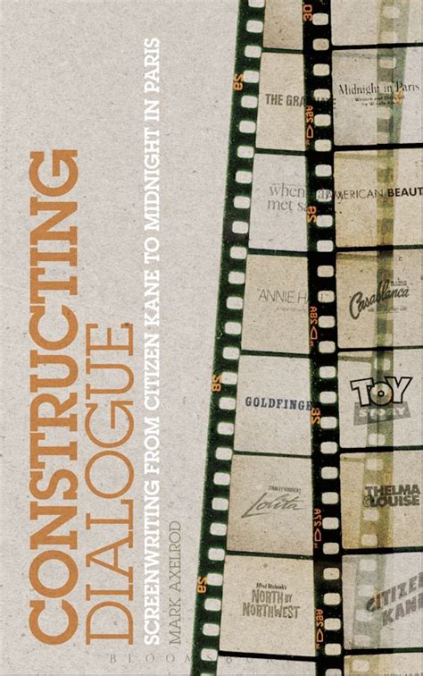 Constructing Dialogue Screenwriting from Citizen Kane to Midnight in Paris 1st Edition Reader