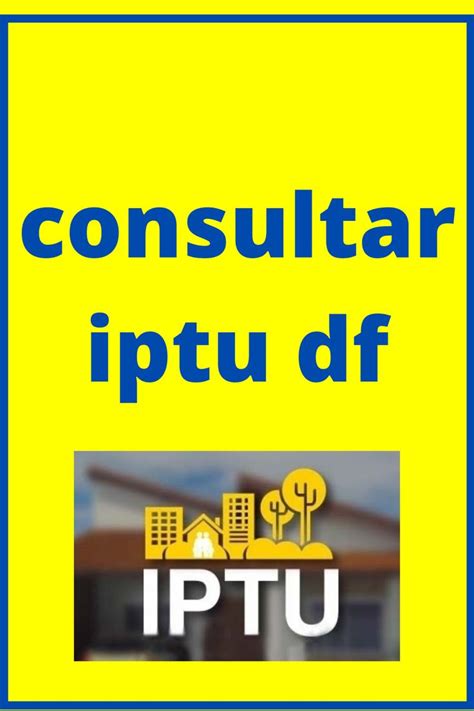 Consultar IPTU DF: Um Guia Completo para Proprietários