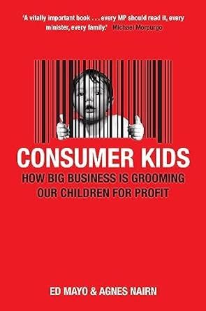 Consumer Kids How big business is grooming our children for profit Epub