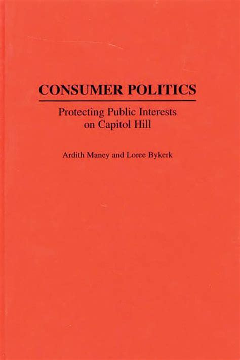 Consumer Politics Protecting Public Interests on Capitol Hill Reader