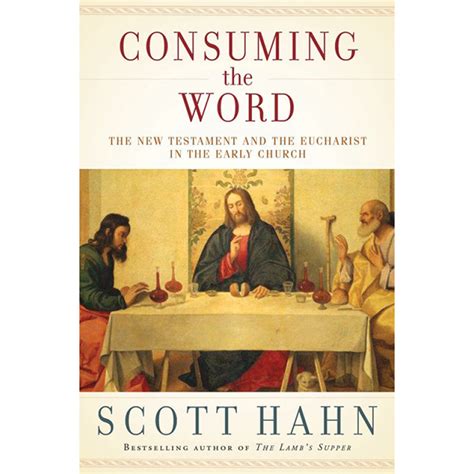 Consuming the Word The New Testament and The Eucharist in the Early Church Doc