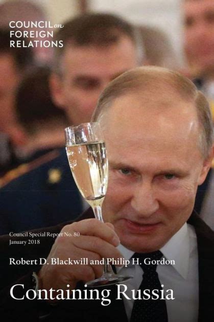 Containing Russia How to Respond to Moscow s Intervention in US Democracy and Growing Geopolitical Challenge Council Special Reports Volume 80 Doc