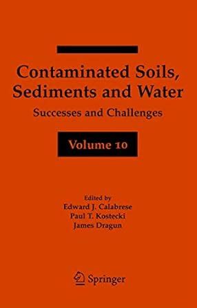 Contaminated Soils, Sediments and Water Volume 10 Successes and Challenges 1st Edition PDF