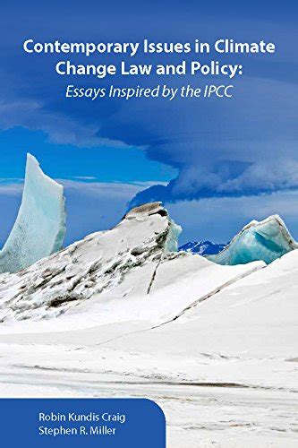 Contemporary Issues in Climate Change Law and Policy Essays Inspired by the IPCC Environmental Law Institute PDF