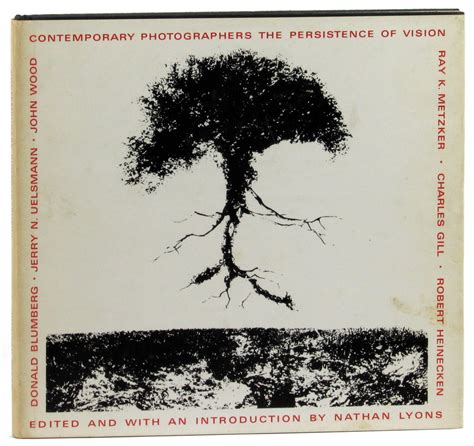 Contemporary Photographers The Persistence of VisionDonald Blumberg Charles Gill Robert Heinecken Ray K Metzker Jerry N Uelsmann John Wood 1967 Paper PDF