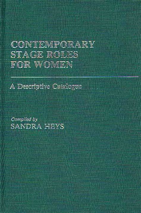 Contemporary Stage Roles for Women A Descriptive Catalogue Reader