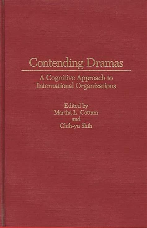 Contending Dramas A Cognitive Approach to International Organization Reader