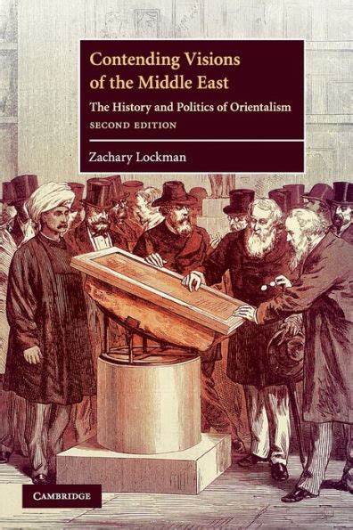 Contending Visions of the Middle East The History and Politics of Orientalism 2nd Edition Epub