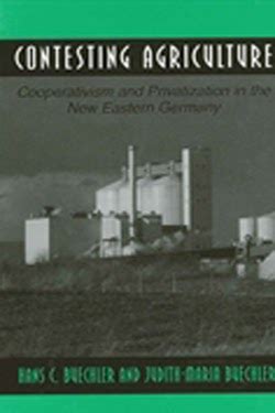 Contesting Agriculture Cooperativism and Privatization in the New Eastern Germany Kindle Editon